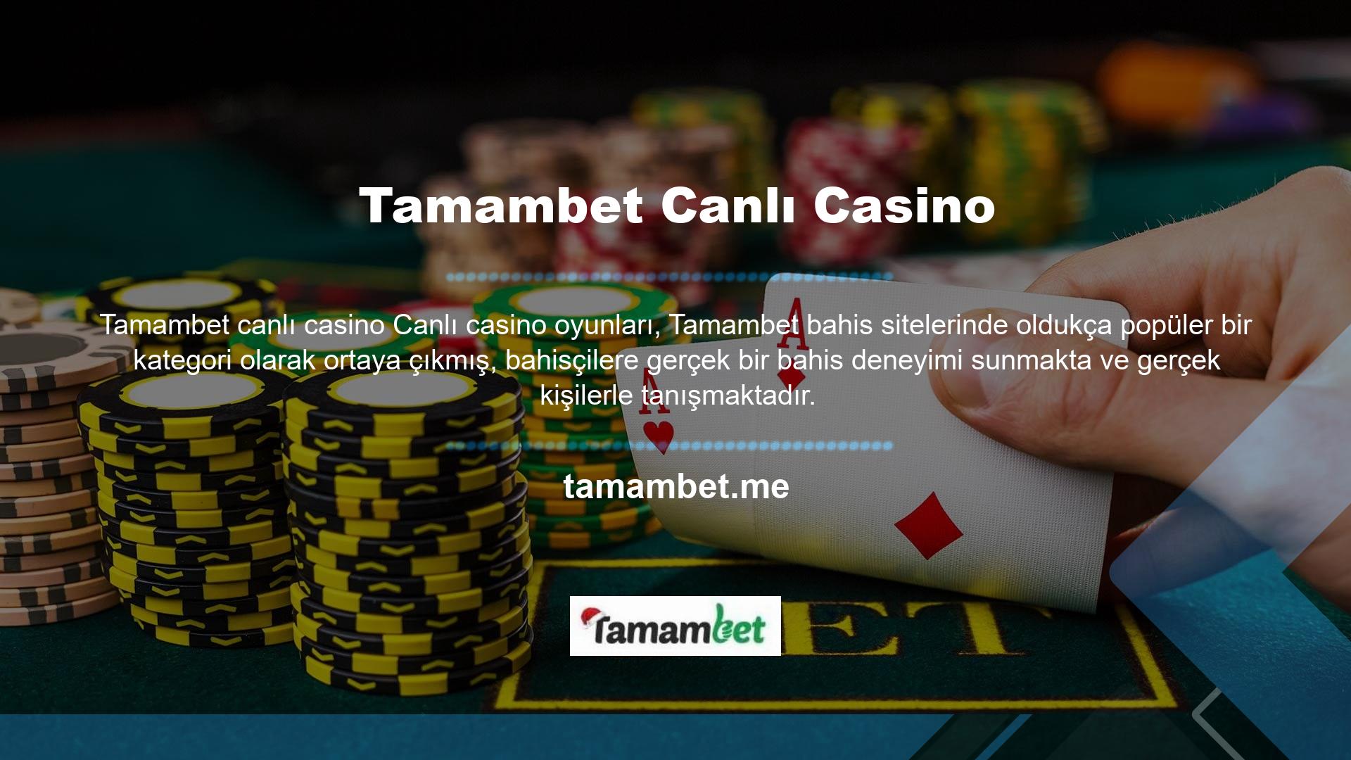 Sitenin Tamambet Canlı Casino bölümü kullanıcılarına hızlı ve kaliteli hizmet sunmaktadır
